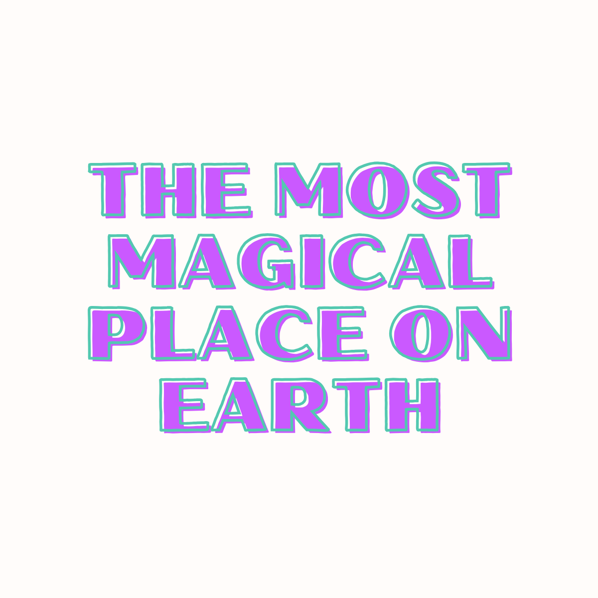 Most Magical Place on Earth