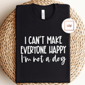 I Can't Make Everyone Happy Tee