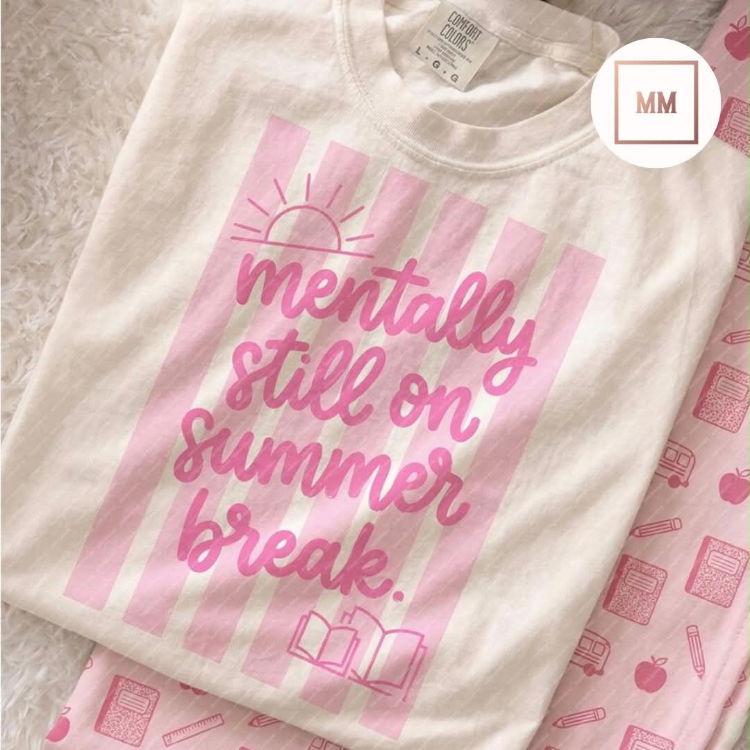 Mentally Still On Summer Break Tee