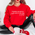 Probably Just Gonna Jingle Some of the way Sweatshirt