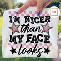 Nicer Than My Face Looks Tee