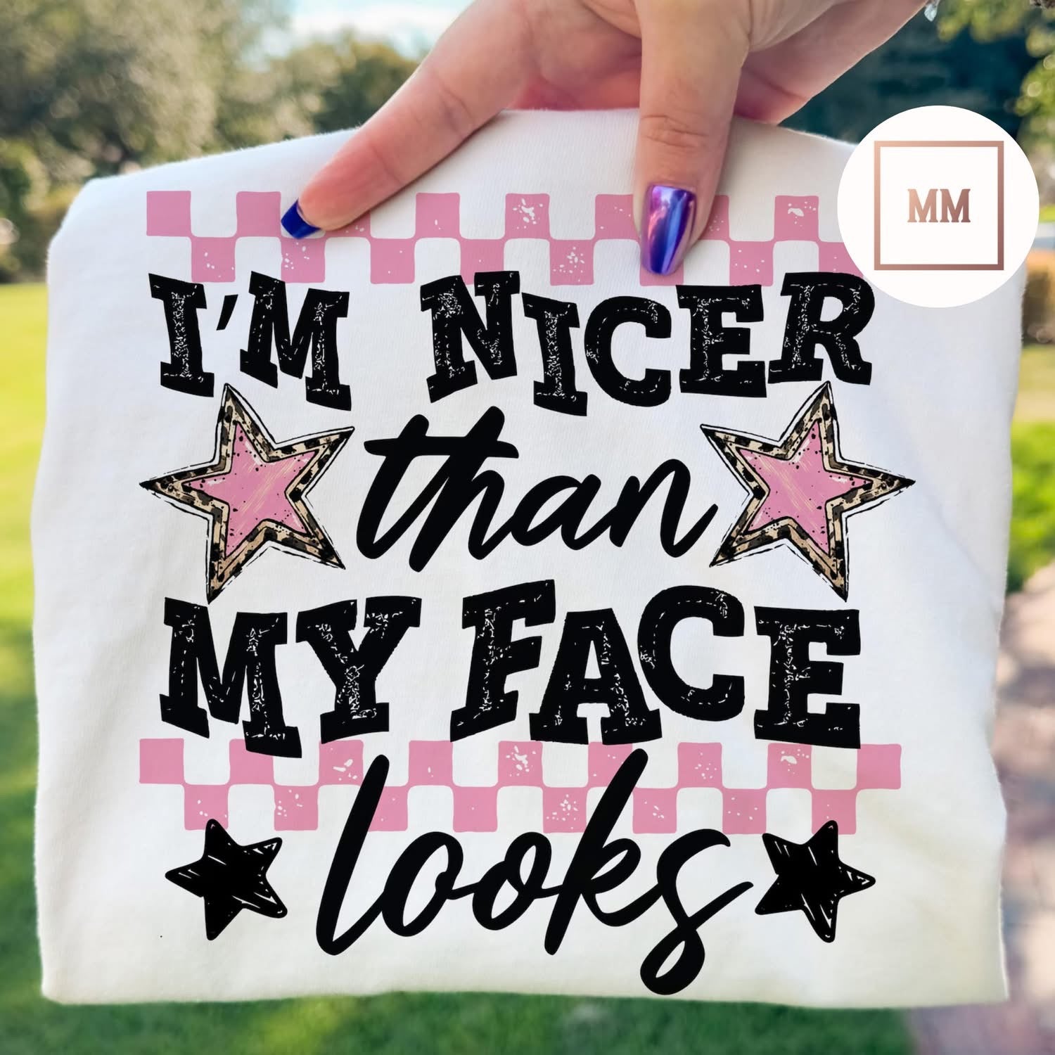 Nicer Than My Face Looks Tee