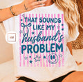 Husband’s Problem Tee