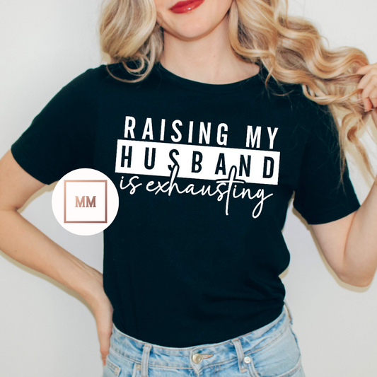Raising My Husband Tee