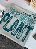 Just One More Plant Tee