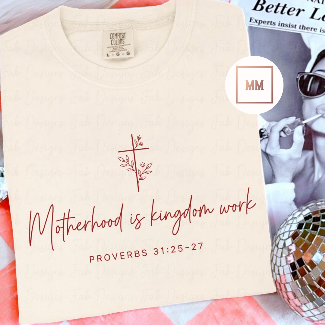 Motherhood is Kingdoms Work Tee