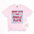 Sunny Days & Double Plays Tee