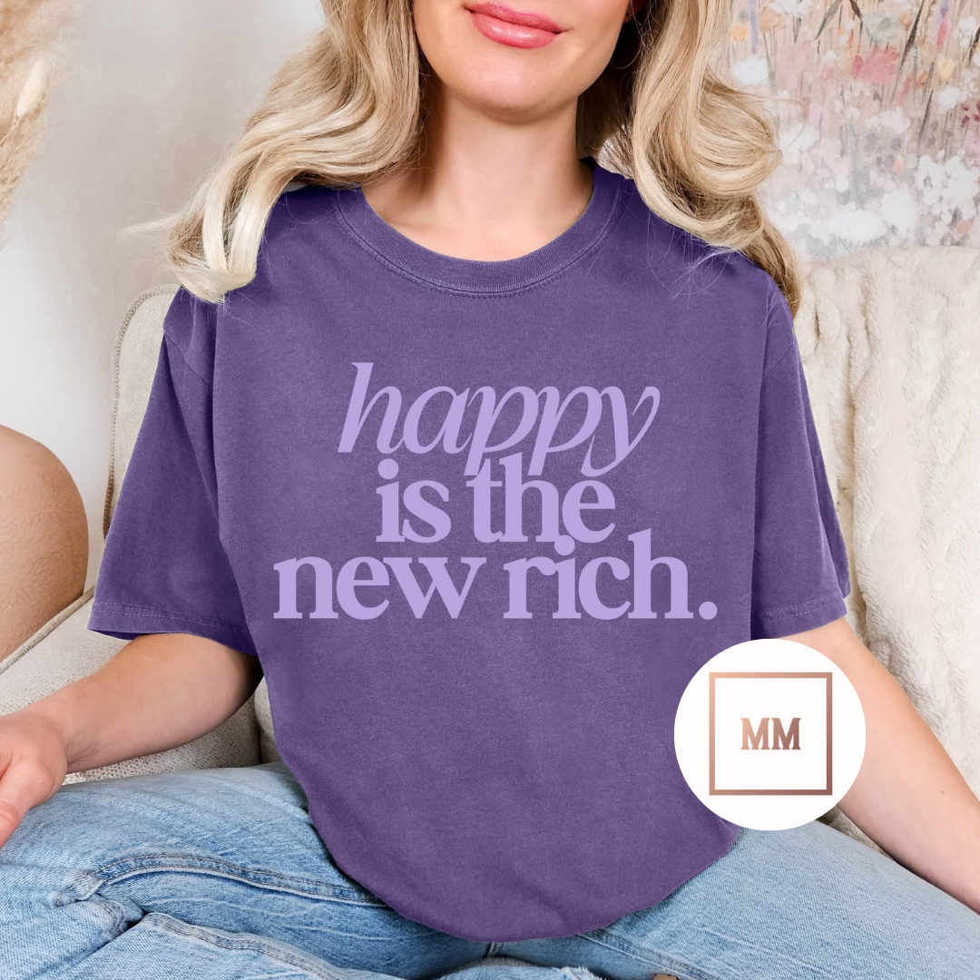 Happy Is The New Rich Tee