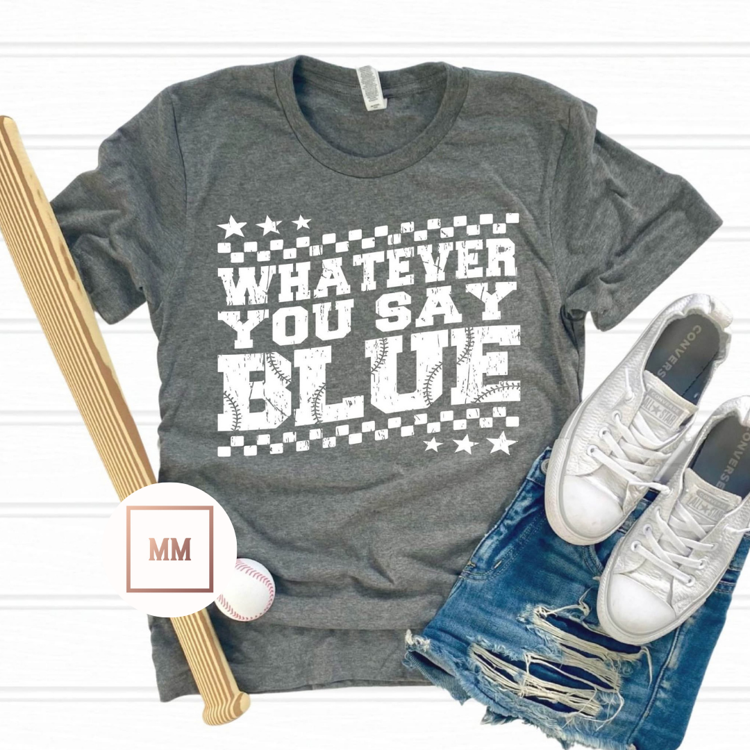 Whatever You Say Blue Tee