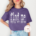 Find Me With My Dogs Tee