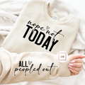 All Peopled Out Sweatshirt