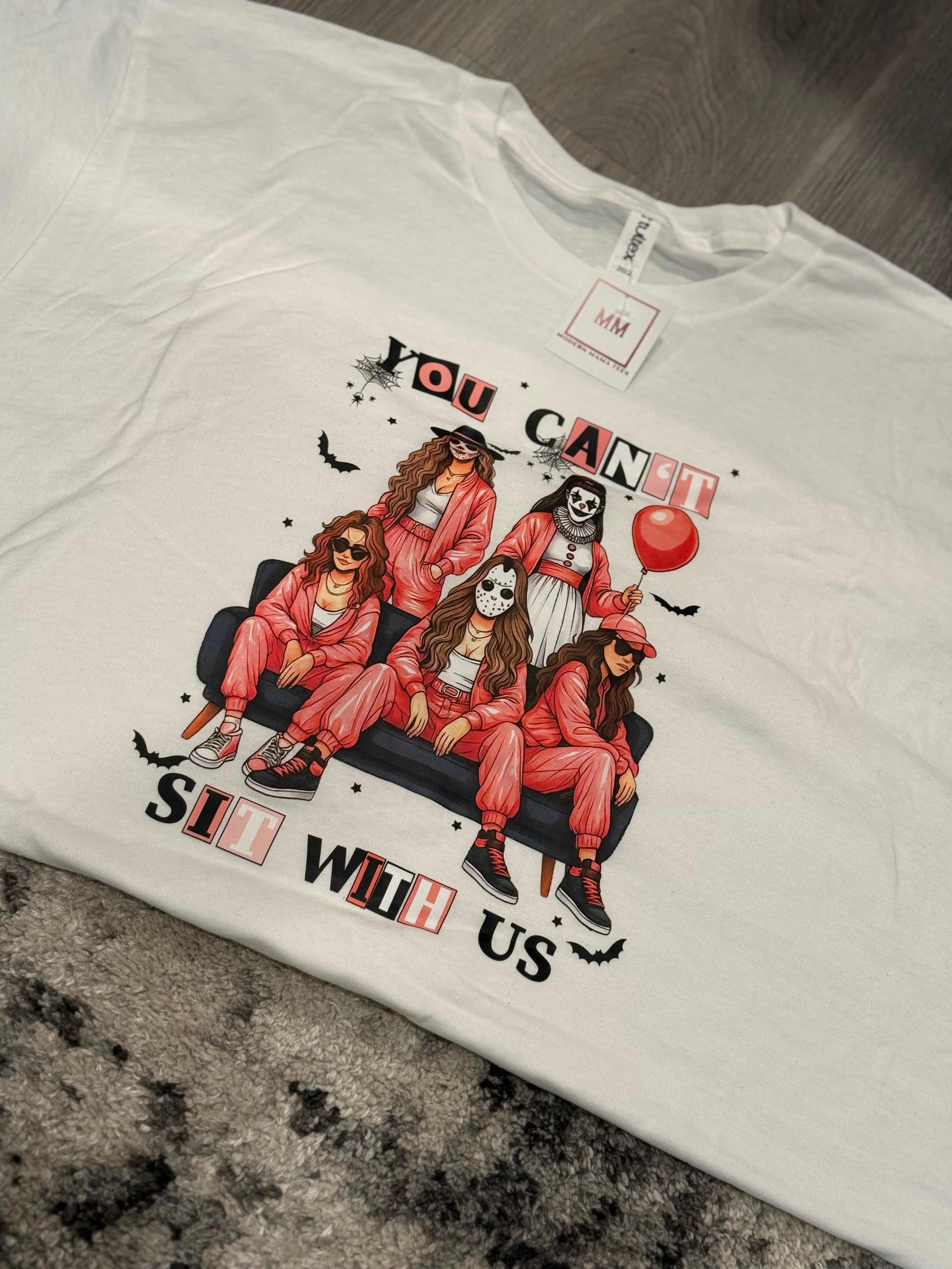XL You Can’t Sit With Us Tee
